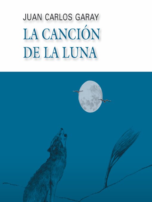 Title details for La canción de la luna by Juan Carlos Garay - Available